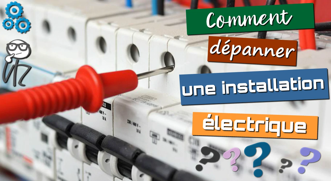 dépanner une installation électrique domestique