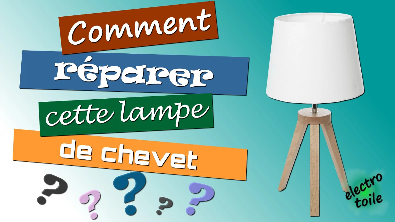 localiser la panne et réparer une lampe de chevet