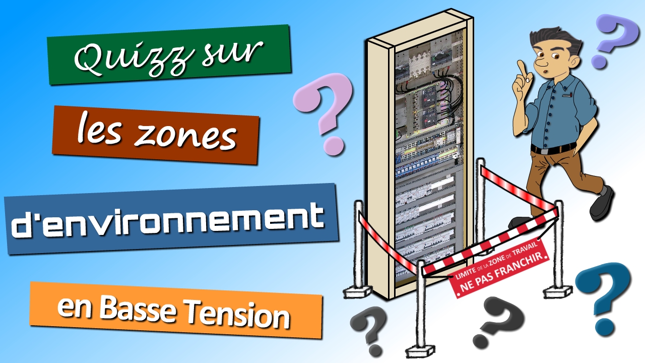 Test de validation des connaissances sur les zones d'environnement électrique, le voirinage et les limites
