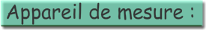 Appareil de mesure :